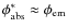 $\phi^\ast_{\rm abs}\approx \phi_{\rm em}$