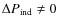 $\Delta P_{\rm ind}\neq 0$
