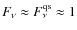 $F_\nu\approx F^{\rm qs}_\nu\approx 1$