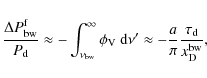 \begin{displaymath}%
\frac{\Delta P^{\rm f}_{\rm bw}}{P_{\rm d}}\approx -\int_{\...
...\approx -\frac{a}{\pi}\frac{\tau_{\rm d}}{x_{\rm D}^{\rm bw}},
\end{displaymath}