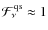 $\mathcal{F}^{\rm qs}_\nu\approx 1$