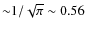 ${\sim}1/\sqrt{\pi}\sim0.56$