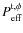$P^{\rm t,\phi}_{\rm eff}$