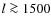 $l\ga 1500$