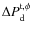 $\Delta P^{\rm t, \phi}_{\rm d}$