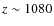 $z\sim 1080$