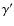 $\gamma'$