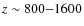 $z\sim 800{-}1600$