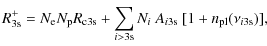 $\displaystyle R^{+}_{\rm 3s} = N_{\rm e}N_{\rm p} R_{\rm c 3s}+\sum_{i>3\rm s} N_i~A_{\it i \rm 3s}~
[1+{n_{\rm pl}}(\nu_{\it i \rm 3s })],$