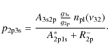 \begin{displaymath}%
p_{\rm 2p3s} =\frac{A_{\rm 3s2p}~\frac{g_{\rm 3s}}{g_{\rm 2...
...{n_{\rm pl}}(\nu_{32})}{A^\ast_{\rm 2p1s}+R^{-}_{\rm 2p}}\cdot
\end{displaymath}