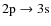 $2{\rm p}\rightarrow 3{\rm s}$