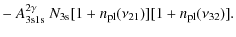 $\displaystyle - ~ A^{2\gamma}_{\rm 3s1s}~N_{\rm 3s}[1+{n_{\rm pl}}(\nu_{21})][1+{n_{\rm pl}}(\nu_{32})].$