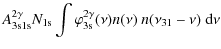 $\displaystyle A^{2\gamma}_{\rm 3s1s}N_{\rm 1s}\int \varphi^{2\gamma}_{\rm 3s}(\nu) n(\nu)~n(\nu_{31}-\nu){~\rm d}\nu$