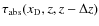 $\tau _{\rm abs}({{x_{\rm D}}}, z, z-\Delta z)$