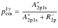 $\displaystyle p^{1\gamma}_{\rm em} =\frac{A^\ast_{\rm 2p1s}}{A^\ast_{\rm 2p1s}+R^{-}_{\rm 2p}}$