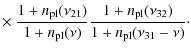 $\displaystyle \times~ \frac{1+{n_{\rm pl}}(\nu_{21})}{1+{n_{\rm pl}}(\nu)} \frac{1+{n_{\rm pl}}(\nu_{32})}{1+{n_{\rm pl}}(\nu_{31}-\nu)}\cdot$