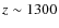 $z\sim 1300$