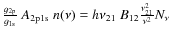 $\frac{g_{\rm 2p}}{g_{\rm 1s}}~A_{\rm 2p1s}~n(\nu)=h\nu_{21}~B_{12} \frac{\nu^2_{21}}{\nu^2}N_\nu$