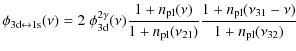 $\displaystyle \phi_{\rm 3d\leftrightarrow 1s}(\nu) =2~\phi^{2\gamma}_{\rm 3d}(\...
...m pl}}(\nu_{21})} \frac{1+{n_{\rm pl}}(\nu_{31}-\nu)}{1+{n_{\rm pl}}(\nu_{32})}$