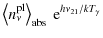 $\displaystyle %
\left<n^{\rm pl}_{\nu}\right>_{\rm abs}~{\rm e}^{h\nu_{21}/kT_{\gamma}}$