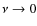 $\nu\rightarrow 0$
