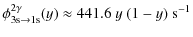 $\displaystyle \phi^{2\gamma}_{\rm 3s\rightarrow \rm 1s}(y)
\approx 441.6~y~(1-y)~{\rm s^{-1}}$