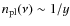 ${n_{\rm pl}}(\nu)\sim 1/y$