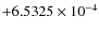 $+6.5325 \times 10^{-4}$