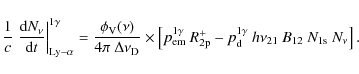 \begin{displaymath}%
\frac{1}{c}\left.\frac{{\rm d} N_{\nu}}{{\rm d} t}\right\ve...
...amma}_{\rm d}~h\nu_{\rm 21}~B_{12}~ N_{1\rm s}~N_{\nu}\right].
\end{displaymath}