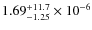 $1.69_{-1.25}^{+11.7}\times 10^{-6}$