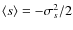 $\langle s \rangle =-\sigma_s^2/2$