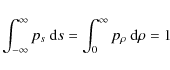 \begin{displaymath}\int_{-\infty}^{\infty}p_s~{\rm d}s=\int_{0}^{\infty}p_{\rho}~{\rm d}\rho=1
\end{displaymath}