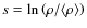 $s=\ln\left(\rho/\langle \rho \rangle \right)$