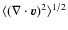 $\langle(\nabla\cdot{\vec{v}})^2\rangle^{1/2}$