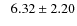 $\phantom{-}6.32\pm2.20$
