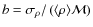 $b=\sigma_\rho/\left(\langle \rho \rangle \mathcal{M}\right)$