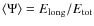 $\langle \Psi \rangle = E_{\rm long}/E_{\rm tot}$