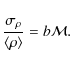 \begin{displaymath}\frac{\sigma_\rho}{\langle \rho \rangle}=b\mathcal{M}.
\end{displaymath}