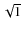 $\sqrt{1}$