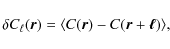 \begin{displaymath}\delta C_{\ell}({\vec{r}}) = \langle C({\vec{r}})-C({\vec{r}}+{\vec{\ell}}) \rangle,
\end{displaymath}