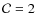 $\mathcal{C}=2$