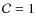 $\mathcal{C}=1$