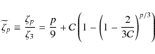 \begin{displaymath}\widetilde{\zeta}_p\equiv\frac{\zeta_p}{\zeta_3}=\frac{p}{9}+...
...l{C}\left(1-\left(1-\frac{2}{3\mathcal{C}}\right)^{p/3}\right)
\end{displaymath}