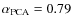 $\alpha_{\rm PCA}=0.79$