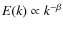 $E(k)\propto k^{-\beta}$