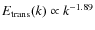 $E_{\rm trans}(k) \propto k^{-1.89}$