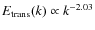 $E_{\rm trans}(k) \propto k^{-2.03}$