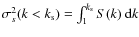 $\sigma^2_s(k < k_{\rm s})=\int_1^{k_{\rm s}}S(k)~{\rm d}k$