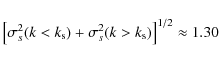 \begin{displaymath}\left[\sigma^2_s(k < k_{\rm s})+\sigma^2_s(k > k_{\rm s})\right]^{1/2}\approx1.30
\end{displaymath}