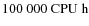 $100~000~{\rm CPU~h}$